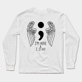 I'm Here & I Stay Long Sleeve T-Shirt